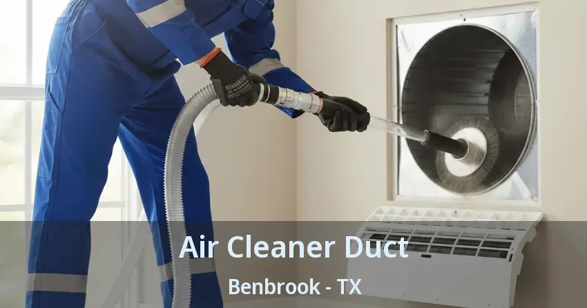 Air Cleaner Duct Benbrook - TX Air Cleaner Duct Benbrook - TX