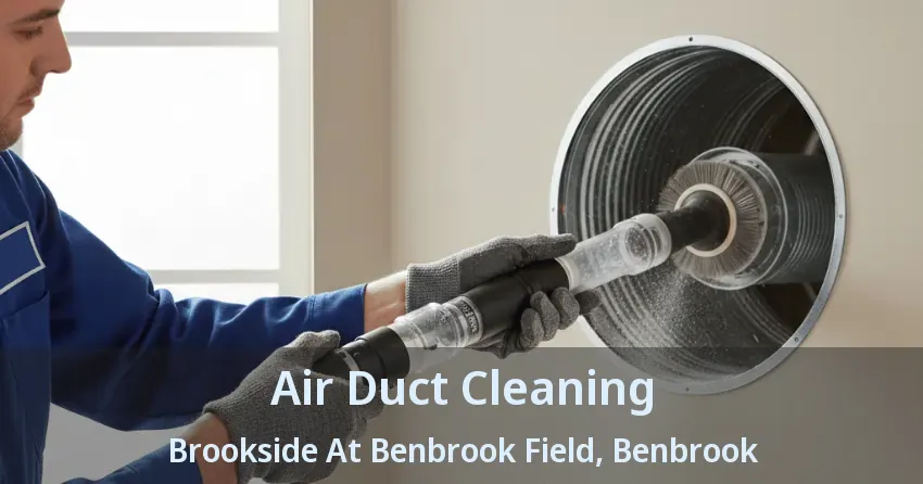 Air Duct Cleaning Brookside At Benbrook Field, Benbrook - TX Air Duct Cleaning Brookside At Benbrook Field, Benbrook - TX