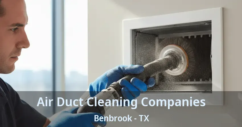 Air Duct Cleaning Companies Benbrook - TX
