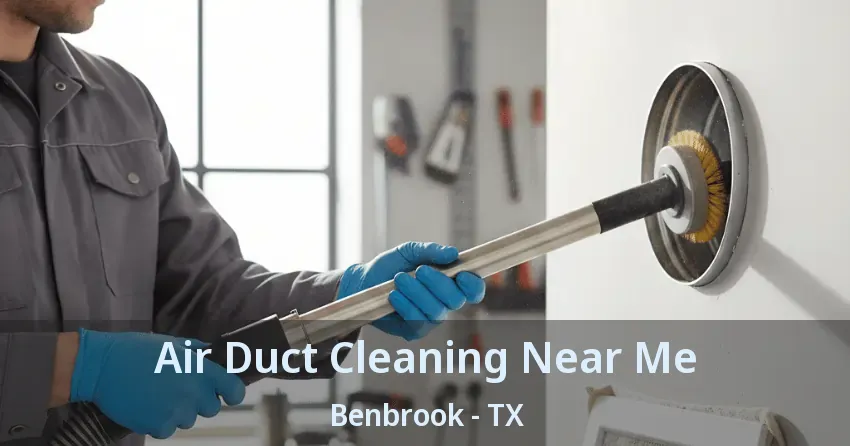 Air Duct Cleaning Near Me Benbrook - TX