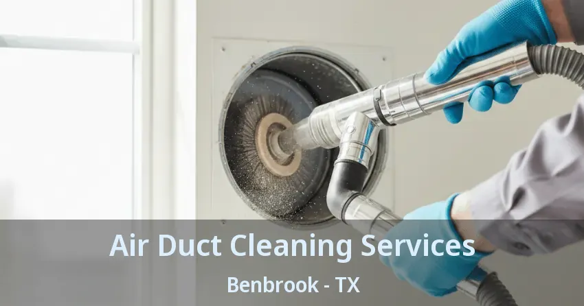 Air Duct Cleaning Services Benbrook - TX