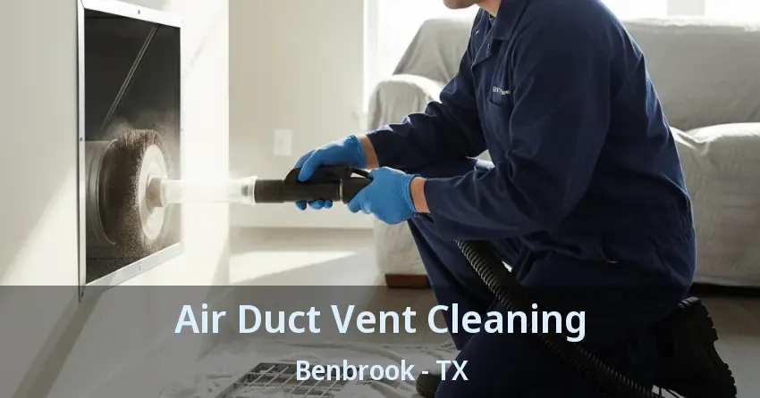 Air Duct Vent Cleaning Benbrook - TX Air Duct Vent Cleaning Benbrook - TX