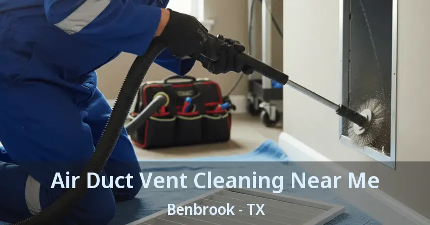 Air Duct Vent Cleaning Near Me Benbrook - TX Air Duct Vent Cleaning Near Me Benbrook - TX