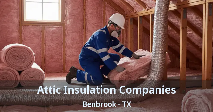Attic Insulation Companies Benbrook - TX