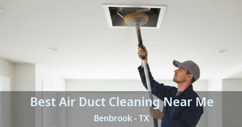 Best Air Duct Cleaning Near Me Benbrook - TX