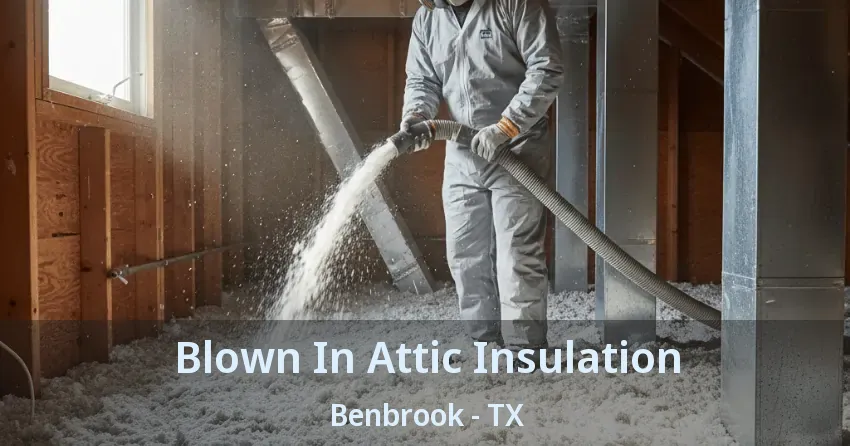 Blown In Attic Insulation Benbrook - TX