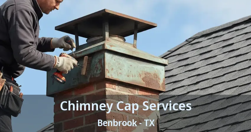 Chimney Cap Services Benbrook - TX