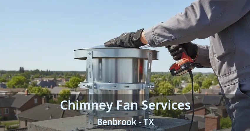 Chimney Fan Services Benbrook - TX