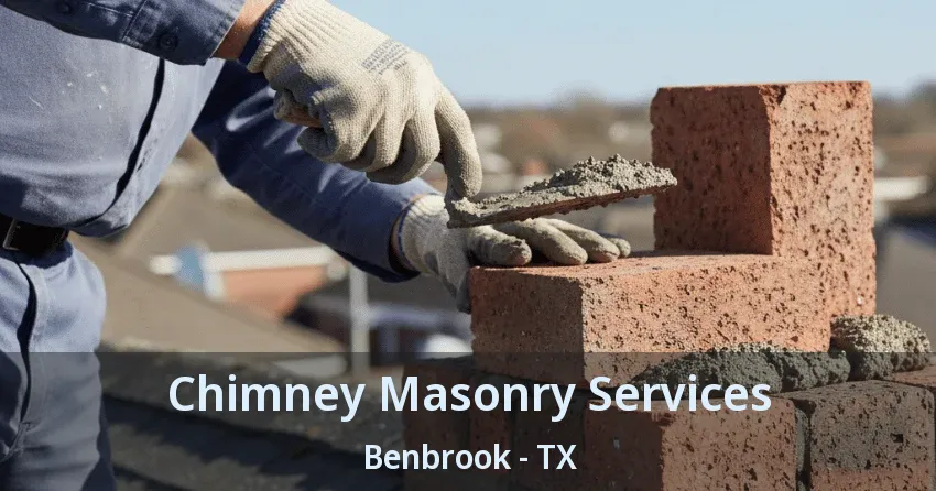 Chimney Masonry Services Benbrook - TX Chimney Masonry Services Benbrook - TX