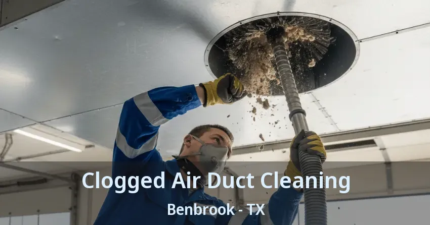 Clogged Air Duct Cleaning Benbrook - TX