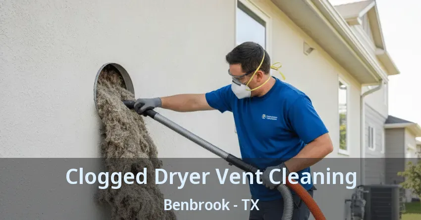 Clogged Dryer Vent Cleaning Benbrook - TX