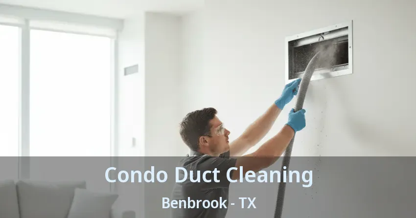 Condo Duct Cleaning Benbrook - TX