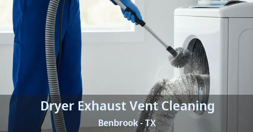 Dryer Exhaust Vent Cleaning Benbrook - TX Dryer Exhaust Vent Cleaning Benbrook - TX
