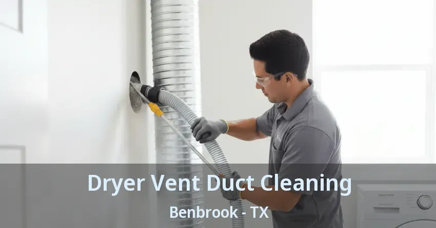 Dryer Vent Duct Cleaning Benbrook - TX