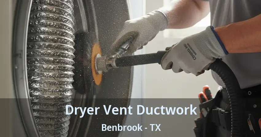Dryer Vent Ductwork Benbrook - TX