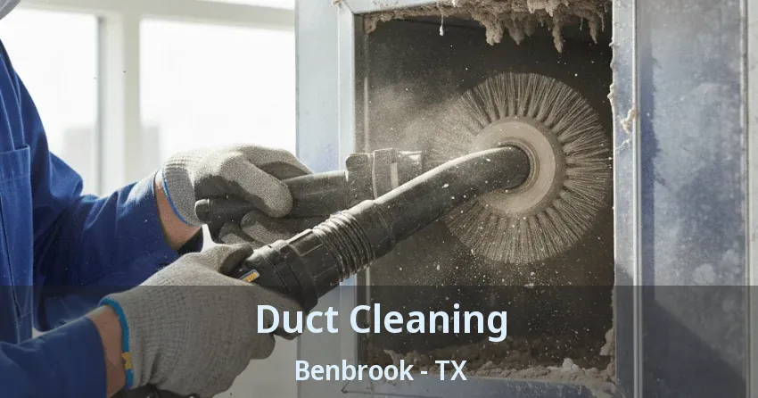 Duct Cleaning Benbrook - TX