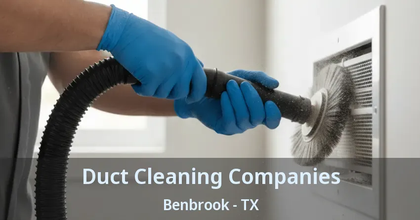 Duct Cleaning Companies Benbrook - TX