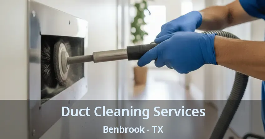 Duct Cleaning Services Benbrook - TX