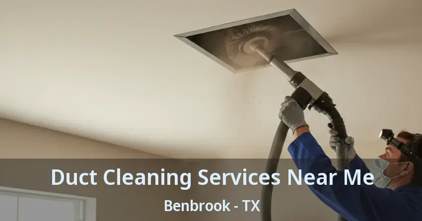 Duct Cleaning Services Near Me Benbrook - TX