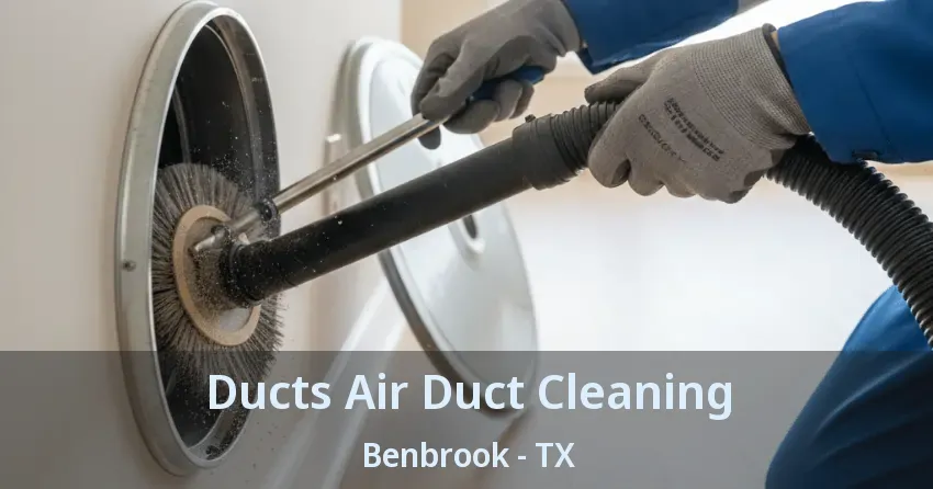 Ducts Air Duct Cleaning Benbrook - TX
