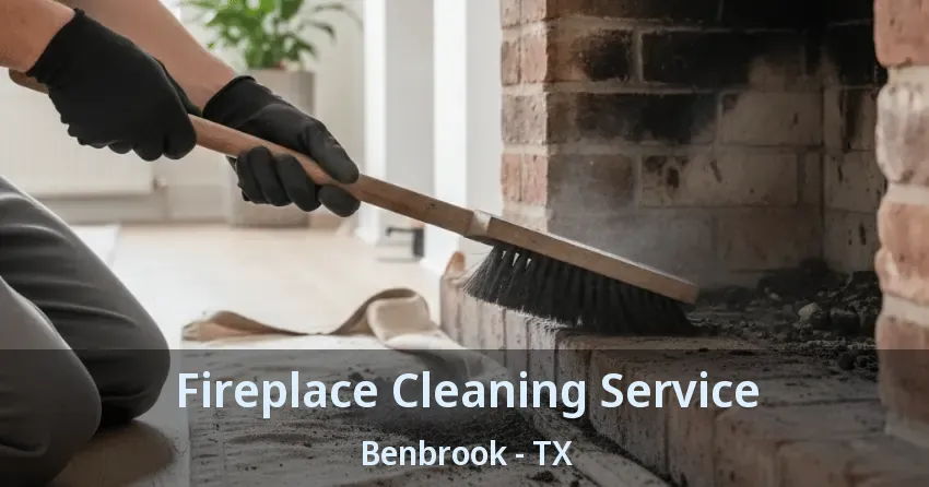 Fireplace Cleaning Service Benbrook - TX
