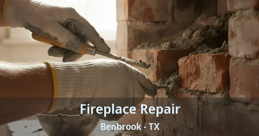 Fireplace Repair Benbrook - TX