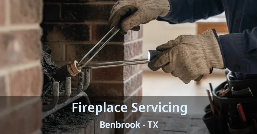 Fireplace Servicing Benbrook - TX