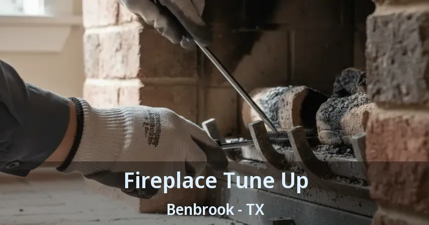 Fireplace Tune Up Benbrook - TX