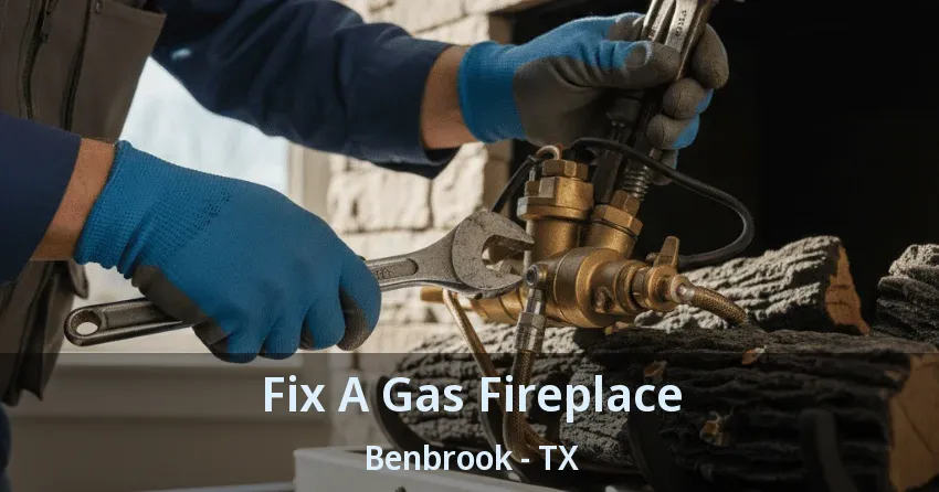 Fix A Gas Fireplace Benbrook - TX