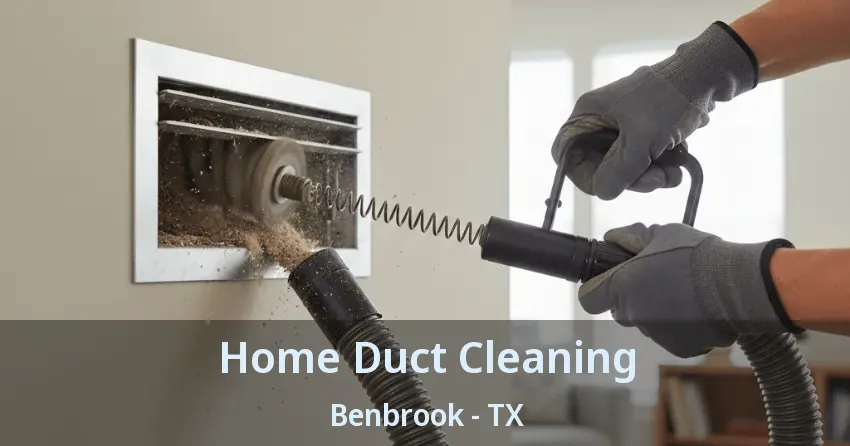 Home Duct Cleaning Benbrook - TX