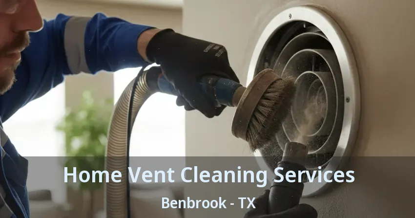 Home Vent Cleaning Services Benbrook - TX