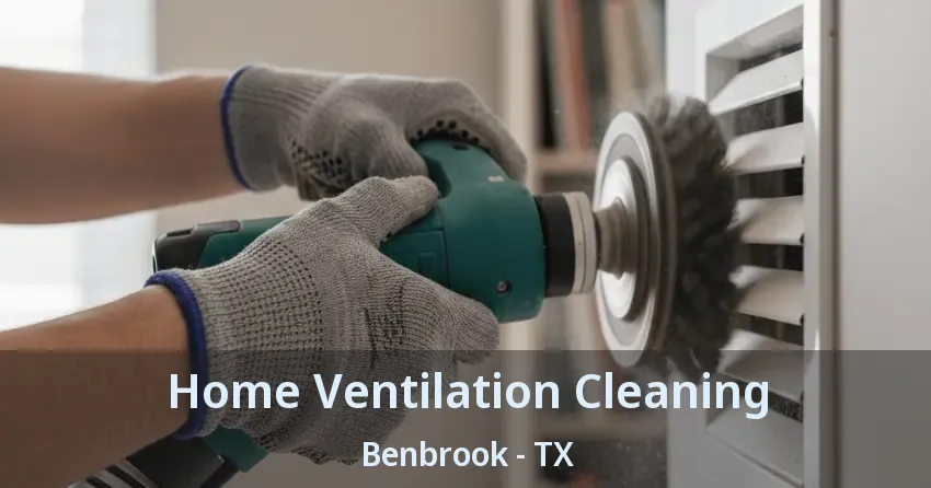 Home Ventilation Cleaning Benbrook - TX