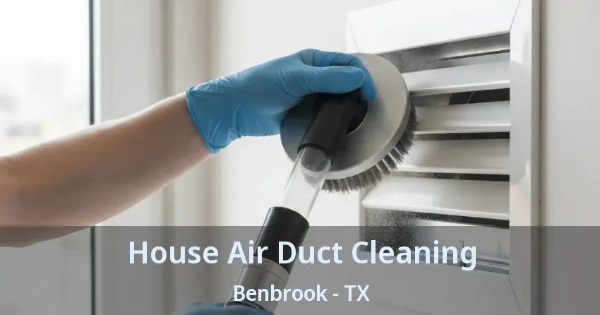 House Air Duct Cleaning Benbrook - TX
