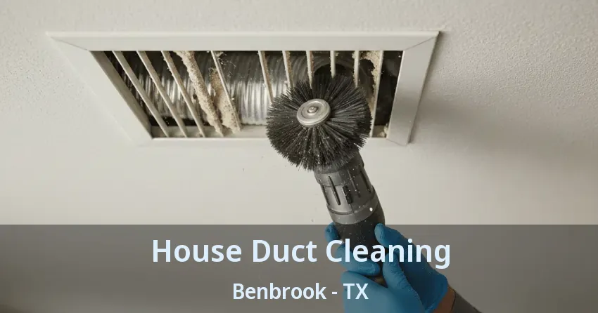 House Duct Cleaning Benbrook - TX