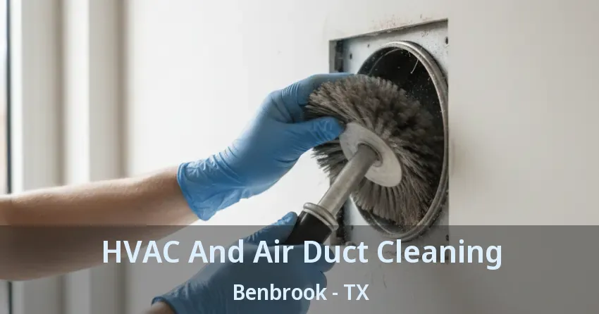 HVAC And Air Duct Cleaning Benbrook - TX HVAC And Air Duct Cleaning Benbrook - TX