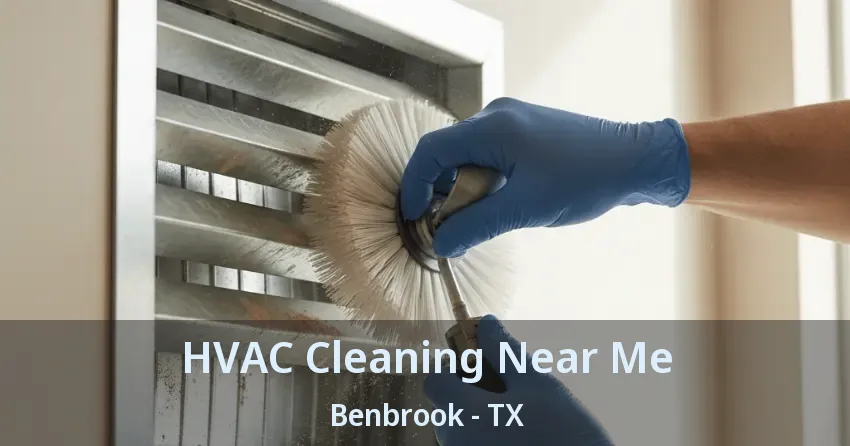 HVAC Cleaning Near Me Benbrook - TX HVAC Cleaning Near Me Benbrook - TX