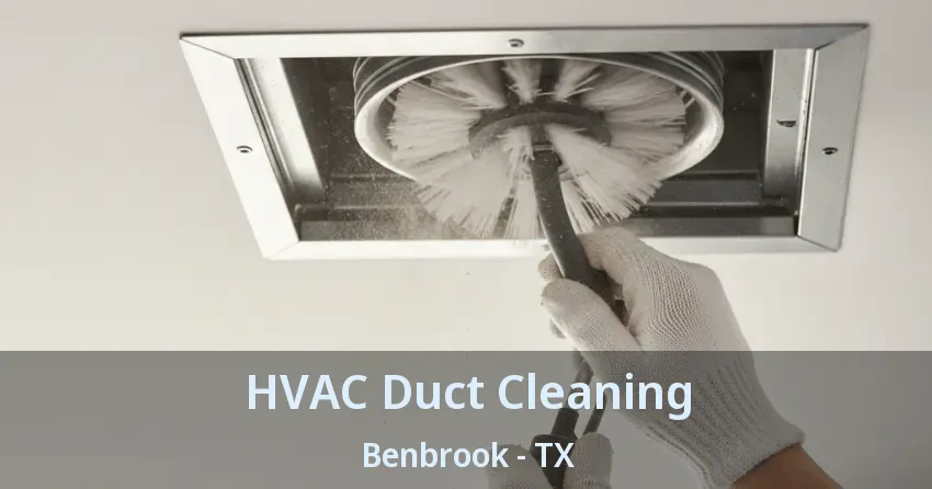 HVAC Duct Cleaning Benbrook - TX