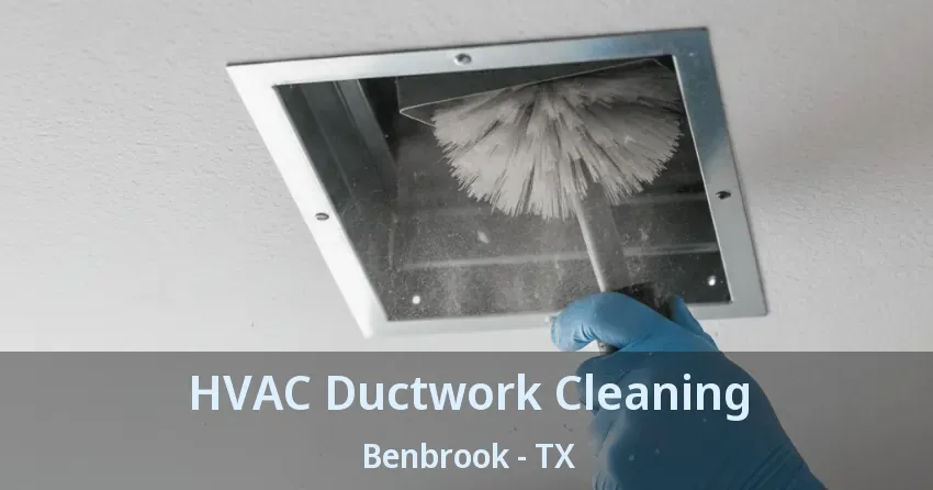 HVAC Ductwork Cleaning Benbrook - TX HVAC Ductwork Cleaning Benbrook - TX