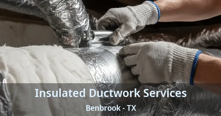 Insulated Ductwork Services Benbrook - TX