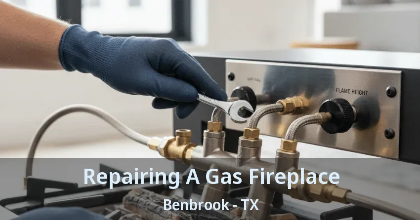 Repairing A Gas Fireplace Benbrook - TX
