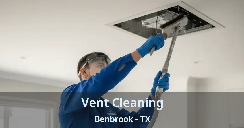 Vent Cleaning Benbrook - TX