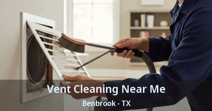 Vent Cleaning Near Me Benbrook - TX