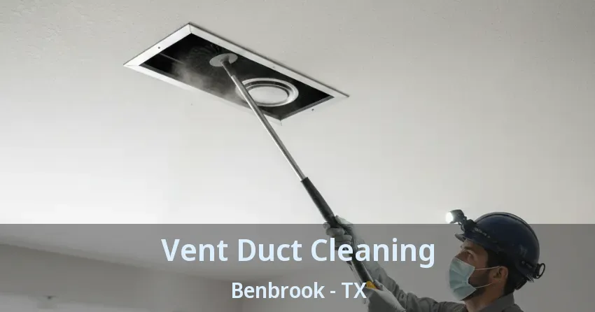 Vent Duct Cleaning Benbrook - TX Vent Duct Cleaning Benbrook - TX